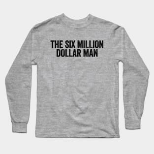 The Six Million Dollar Man Black Long Sleeve T-Shirt